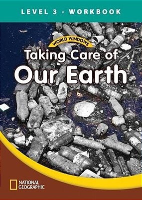 Taking Care Of Our Earth - World Windows - Level 3 - Workbook