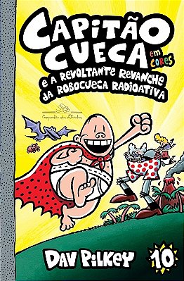 Capitão Cueca E A Revoltante Revanche Da Robocueca Radioativa - Em Cores!