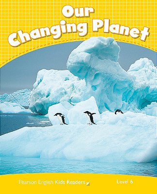 Our Changing Planet - Penguin Kids - Level 6 - Book..-