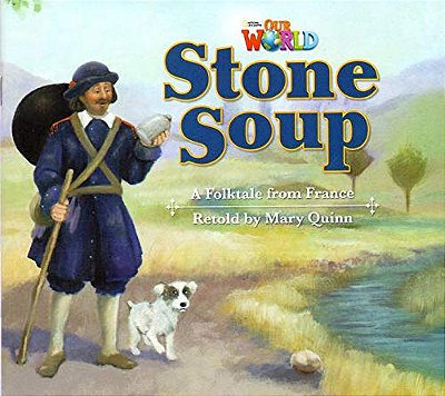 Our World American 2 - Reader 9 - Stone Soup: A Fooktale From France - Book..-