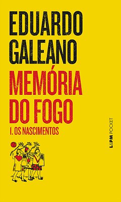 Memória Do Fogo 1 - Os Nascimentos..-