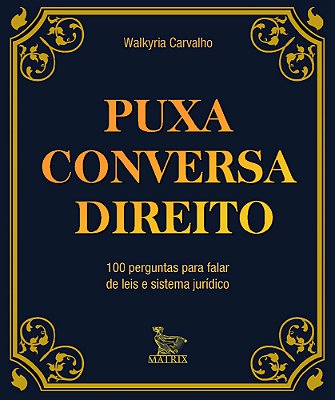 Puxa Conversa Direito 100 Perguntas Para Falar De Leis E Sistema Jurídico..-
