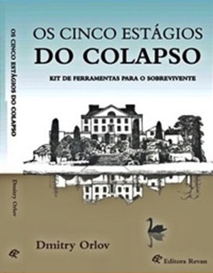 Cinco Estagios Do Colapso - Kit De Ferramentas Para O Sobrevivente..-