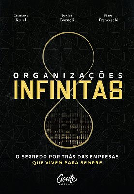 Organizações Infinitas O Segredo Por Trás Das Empresas Que Vivem Para Sempre..-