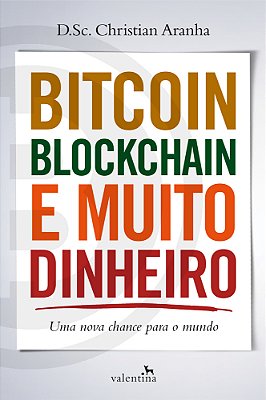 Bitcoin, Blockchain E Muito Dinheiro Uma Nova Chance Para O Mundo..-