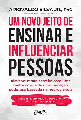 Um Novo Jeito De Ensinar E Influenciar Pessoas Alavanque Sua Carreira Com Uma Metodologia De Comunicação Poderosa Baseada Na Neurociência..-