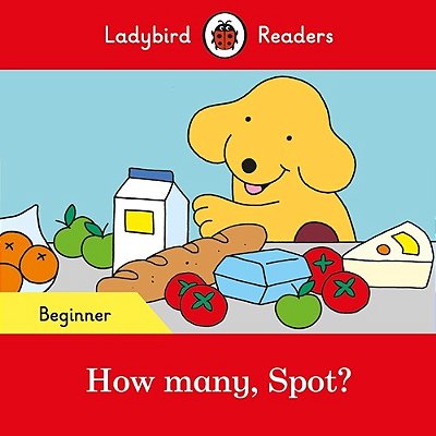 How Many, Spot? - Ladybird Readers - Level Beginner - Book With Downloadable Audio (US/UK)..-