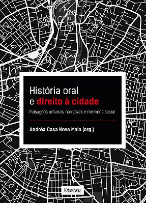 História Oral E Direito À Cidade Paisagens Urbanas, Narrativas E Memória Social..-