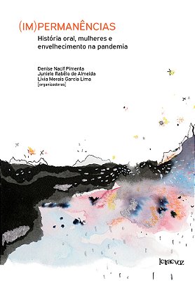 (Im)permanências: História Oral, Mulheres E Envelhecimento Na Pandemia - Volume 1..-