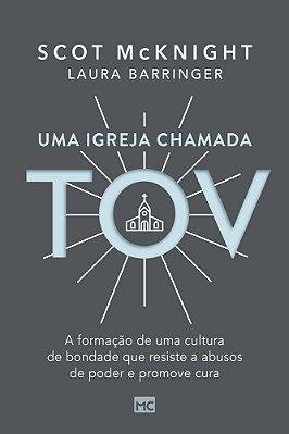 Uma Igreja Chamada Tov A Formação De Uma Cultura De Bondade Que Resiste A Abusos De Poder E Promove Cura
