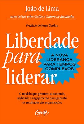 Liberdade Para Liderar - A Nova Liderança Para Tempos Complexos..-