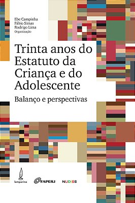 Trinta Anos Do Estatuto Da Criança E Do Adolescente Balanço E Perspectivas..-
