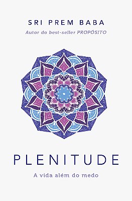 Plenitude A Vida Além Do Medo..-