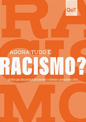 Agora Tudo É Racismo? Coleção Quebrando O Tabu..-