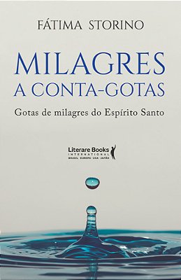 Milagres A Conta-Gotas Gotas De Milagres Do Espírito Santo..-