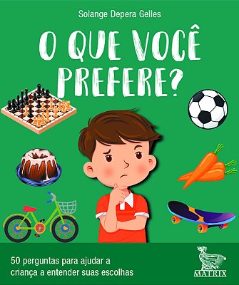 O Que Você Prefere? 50 Perguntas Para Ajudar A Criança A Entender Suas Escolhas..-