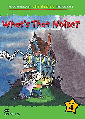 What's That Noise? - Macmillan Children's Readers - Level 4..-