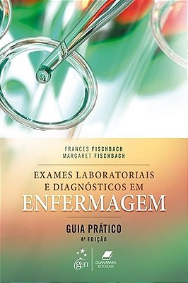 Exames Laboratoriais E Diagnósticos Em Enfermagem - Guia Prático - 6ª Edição..-