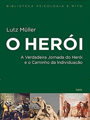 O Herói - A Verdadeira Jornada Do Herói E O Caminho Da Individuação..-