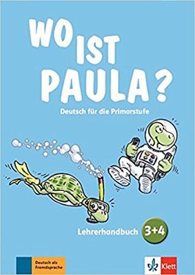 Wo Ist Paula? 3+4: Deutsch Für Die Primarstufe. Lehrerhandbuch..-