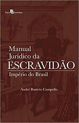 Manual Juridico Da Escravidão: Império Do Brasil..-