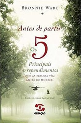 Antes De Partir: Os 5 Principais Arrependimentos Que As Pessoas Tem Antes De Morrer..-