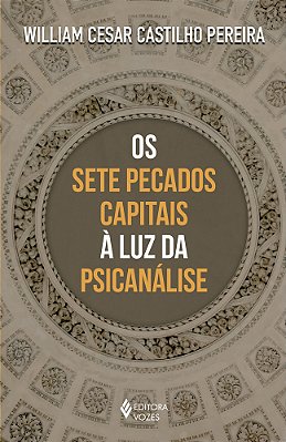 Os Sete Pecados Capitais A Luz Da Psicanalise