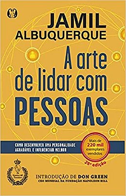 A Arte De Lidar Com Pessoas: Como Desenvolver Uma Personalidade Agradável E Influenciar Melhor..-