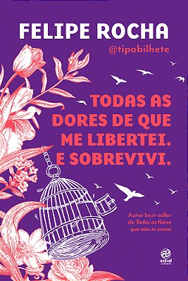Todas As Dores De Que Me Libertei. E Sobrevivi.