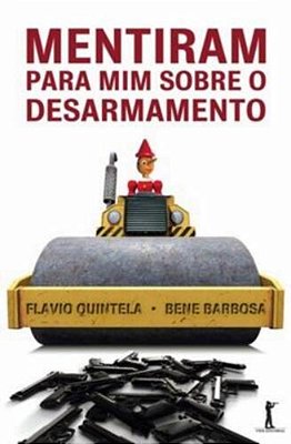 Mentiram Para Mim Sobre O Desarmamento..-