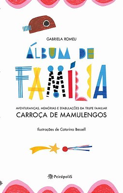 Álbum De Família Aventuranças, Memórias E Efabulações Da Trupe Familiar Carroça De Mamulengos..-
