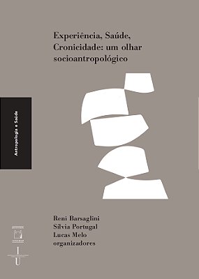 Experiência, Saúde E Cronicidade Um Olhar Socioantropológico..-