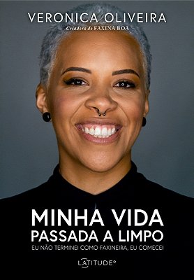 Minha Vida Passada A Limpo Eu Não Terminei Como Faxineira, Eu Comecei..-