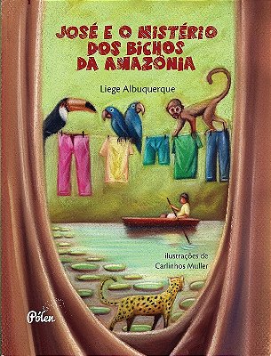 José E O Mistério Dos Bichos Da Amazônia..-