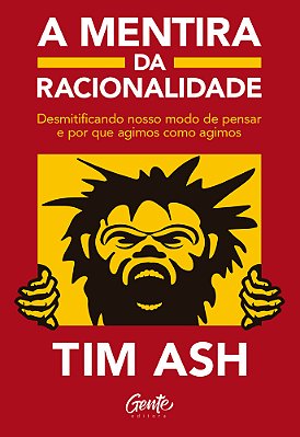 A Mentira Da Racionalidade Desmistificando Nosso Modo De Pensar E Por Que Agimos Como Agimos..-
