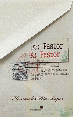 De Pastor A Pastor Princípios Para Ser Um Bom Pastor Segundo O Coração De Deus