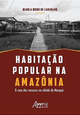 Habitação Popular Na Amazônia: O Caso Das Ressacas Na Cidade De Macapá..-