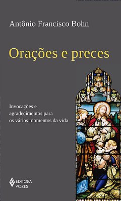 Orações E Preces Invocações E Agradecimentos Para Os Vários Momentos Da Vida..-
