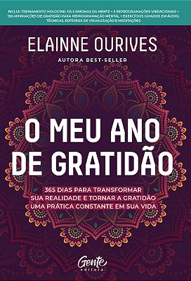 O Meu Ano De Gratidão 365 Dias Para Transformar Sua Realidade E Tornar A Gratidão Uma Prática Constante Em Sua Vida..-