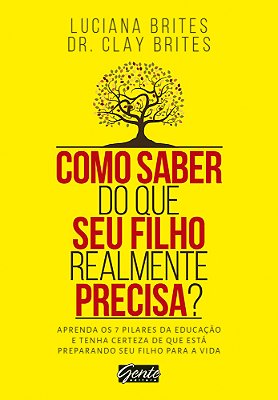 Como Saber Do Que Seu Filho Realmente Precisa? Aprenda Os 7 Pilares Da Educação E Tenha Certeza De Que Está Preparando Seu Filho Para A Vida..-
