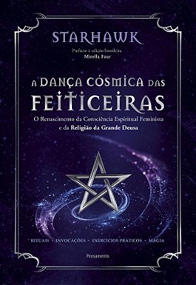 A Dança Cósmica Das Feiticeiras O Renascimento Da Consciência Espiritual Feminista E Da Religião Da Grande Deusa..-