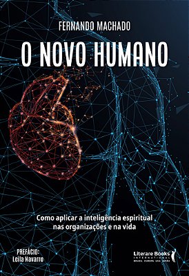 O Novo Humano Como Aplicar A Inteligência Espiritual Nas Organizações E Na Vida..-