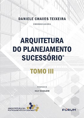 Arquitetura Do Planejamento Sucessório Tomo III..-