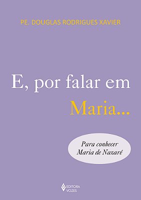 E, Por Falar Em Maria... Para Conhecer Maria De Nazaré..-