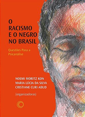 O Racismo E O Negro No Brasil Questões Para A Psicanálise..-