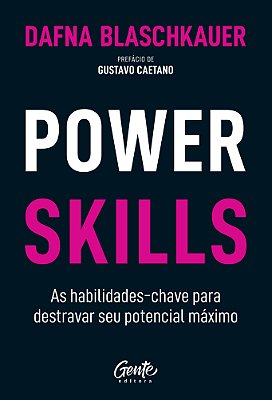 Power Skills As Habilidades-Chave Para Destravar Seu Potencial Máximo..-