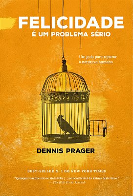 Felicidade É Um Problema Sério Um Guia Para Reparar A Natureza Humana..-