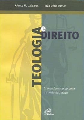 Teologia E Direito O Mandamento Do Amor E A Meta Da Justiça..-