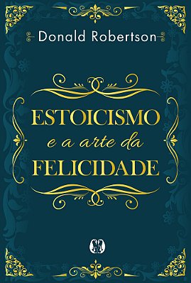 Estoicismo E A Arte Da Felicidade..-