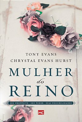 Mulher Do Reino Seu Propósito, Seu Poder E Suas Possibilidades